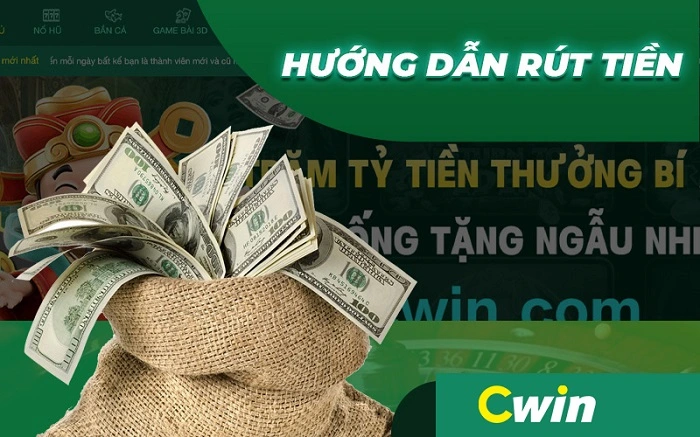 Chia Sẻ Quy Trình Rút Tiền CWIN Dành Cho Tân Thủ